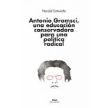 Antonio Gramsci Una Educación Conservadora Para Una Política Radical (