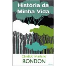 Rondon: História Da Minha Vida - Autobiografia (ebook)