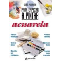 Guías Parramón Para Empezar A Pintar. Acuarela (ebook)