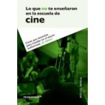 Lo Que No Te Enseñaron En La Escuela De Cine
