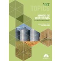 Vet Topics. Manejo De Micotoxinas En Producción Animal