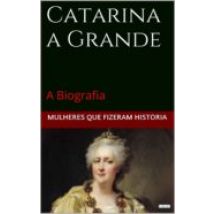 Catarina A Grande: A Biografia (ebook)