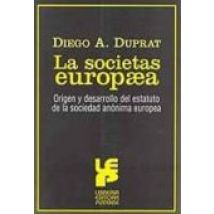 La Societas Europea: Origen Y Desarrollo Del Estatuto De La Socie Dad
