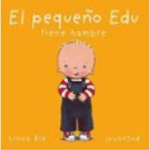 El Pequeño Edu Tiene Hambre (2ª Ed.)