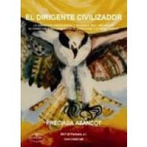 El Dirigente Civilizador: La Direccion Empresarial Y Nacional Mat : Un