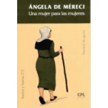 Angela De Mereci. Una Mujer Para Las Mujeres
