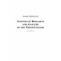 Systematic Research And Analysis Of The Tooth Colour (ebook)