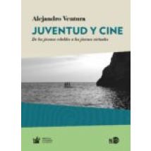 Juventud Y Cine: De Los Jovenes Rebeldes A Los Jovenes Virtuales