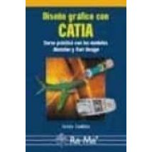 Diseño Grafico Con Catia: Curso Practico Con Los Modulos Sketcher Y Pa