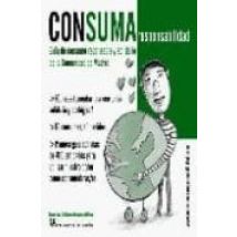 Consuma Responsabilidad: Guia De Consumo Responsable Y Solidario De La
