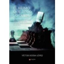 El Humo Que Todo Lo Quema (ebook)