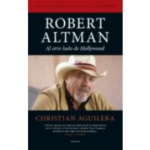 Robert Altman. Al Otro Lado De Hollywood (ebook)