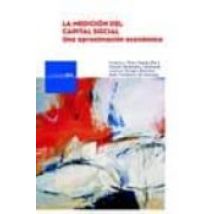 La Medicion Del Capital Social: Una Aproximacion Economica (inclu Ye C