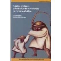 Sujetos Victimas Y Territorios De La Violencia En America Latina