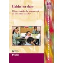 Hablar En Clase: Como Trabajar La Lengua Oral En El Centro Escola R