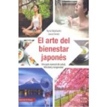 El Arte Del Bienestar Japones: Una Guia Esencial De Salud Felici Dad Y