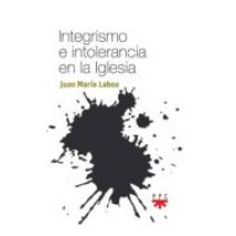 Integrismo E Intolerancia En La Iglesia