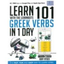 Learn 101 Greek Verbs In 1 Day: With The Learnbots
