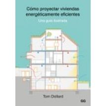 Cómo Proyectar Viviendas Energéticamente Eficientes. Una Guía Ilu Stra