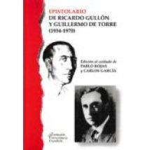 Epistolario De Ricardo Gullon Y Guillermo De La Torre (1934-1970)