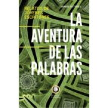 La Aventura De Las Palabras: Relatos De Jóvenes Escritores