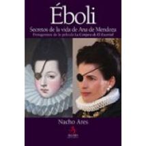 Eboli: Secretos De La Vida De Ana De Mendoza