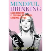 Mindful Drinking: Como Moderar El Consumo De Alcohol Cambiara Tu Vida