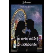 Te Amé Antes De Conocerte (la Chica De Mis Sueños 1) (ebook)