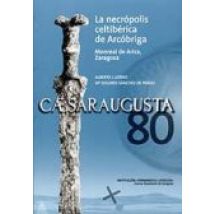 Caesaraugusta 80. La Necrópolis Celtibérica De Arcóbriga. Monreal De A