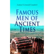 Famous Men Of Ancient Times (illustrated Edition) (ebook)