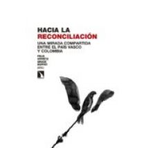 Hacia La Reconciliacion: Una Mirada Compartida Entre El Pais Vasco Y C