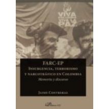 Farc-ep. Insurgencia Terrorismo Y Narcotráfico En Colombia.memoria Y D