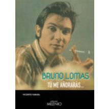 Bruno Lomas: Tu Me Añoraras