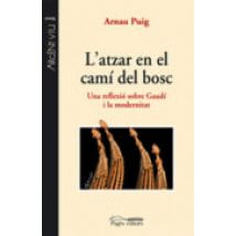 L Atzar En El Cami Del Bosc: Una Reflexio Sobre Gaudi I La Modern Itat