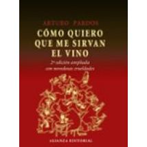 Como Quiero Que Me Sirvan El Vino (2ª Ed.)