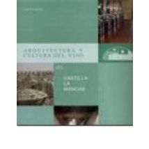 Arquitectura Y Cultura Del Vino Ii: Castilla La Mancha