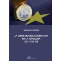 La Crisis De Deuda Soberana En La Eurozona 2010-2015. (ebook)