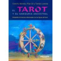 El Tarot Y Su Sabiduria Ancestral: Compendio De Mancias Relaciones Con