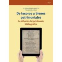 De Tesoros A Bienes Patrimoniales: La Difusion Del Patrimonio Bibliogr