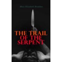 The Trail Of The Serpent (ebook)