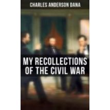 My Recollections Of The Civil War (ebook)