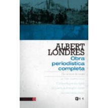 Albert Londres - Obra Periodística Completa. Vol. 3