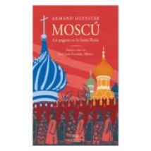 Moscu. Un Pagano En La Santa Rusia