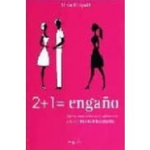 2 + 1 = Engaño. Claves Para Detectar Sobrevivir A La Infidelidad Mascu