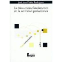 La Etica Como Fundamento De La Actividad Periodistica