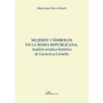 Mujeres Y Símbolos En La Roma Republicana.análisis Jurídico-histórico