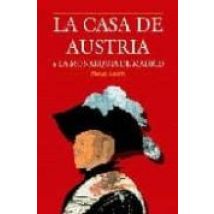 La Casa De Austria Y La Monarquia De Madrid