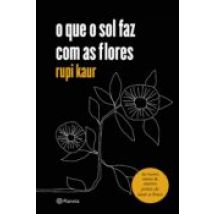 O Que O Sol Faz Com As Flores (ebook)