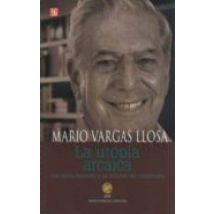 La Utopia Arcaica: Jose Maria Arguedas Y Las Ficciones Del Indige Nism