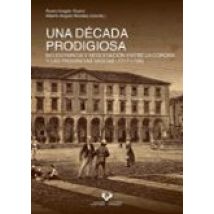 Una Decada Prodigiosa. Beligerancia Y Negociacion Entre La Corona Y La